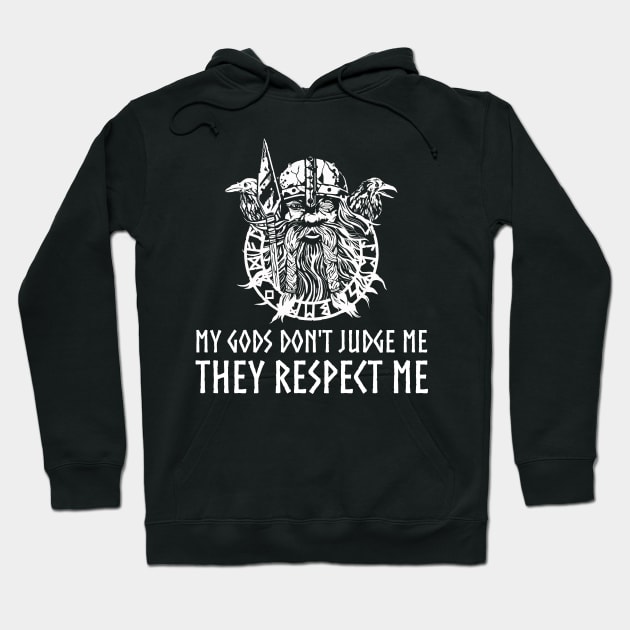 Viking God Odin - My Gods Don't Judge Me They Respect Me Hoodie by Styr Designs